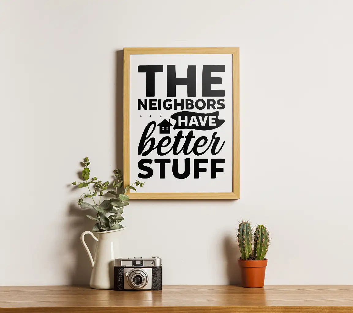 The Neighbors Have Better Stuff SVG - Funny Sign Design SVG