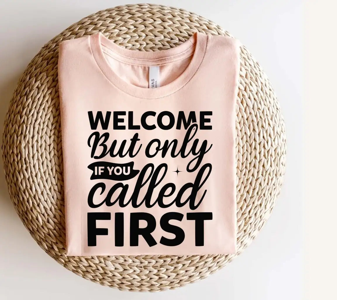 Welcome But Only If You Called First SVG - Funny Home Decor Sign SVG