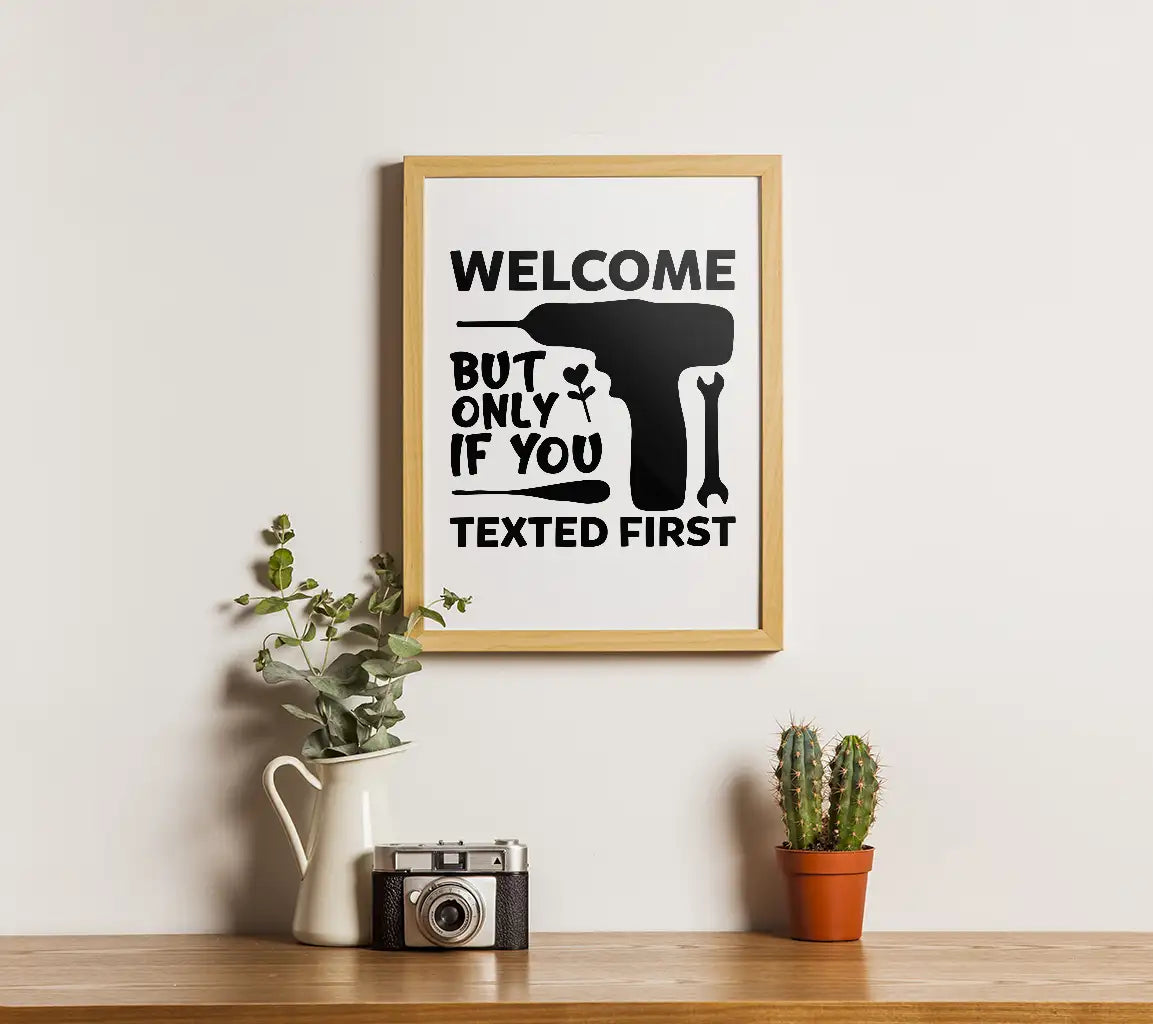 Welcome But Only If You Texted First SVG - Funny Home Decor Sign SVG