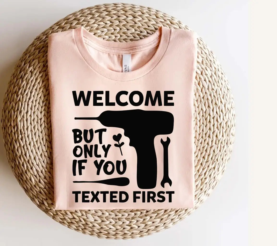 Welcome But Only If You Texted First SVG - Funny Home Decor Sign SVG