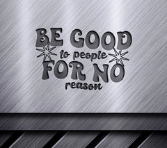 Be Good To People For No Reason SVG - Huge Aesthetic Design SVG