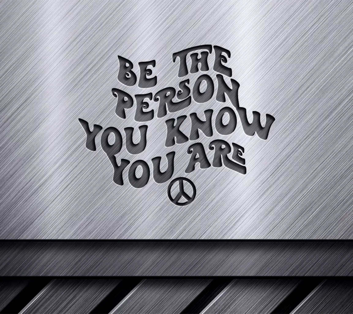 Be The Person You Know You Are SVG - Inspirational Quote Design SVG