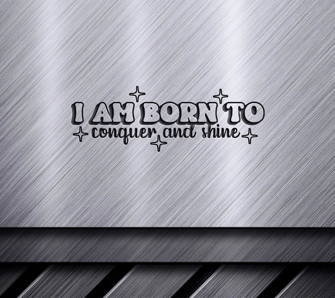  Born To Conquer & Shine SVG Cut File SVG