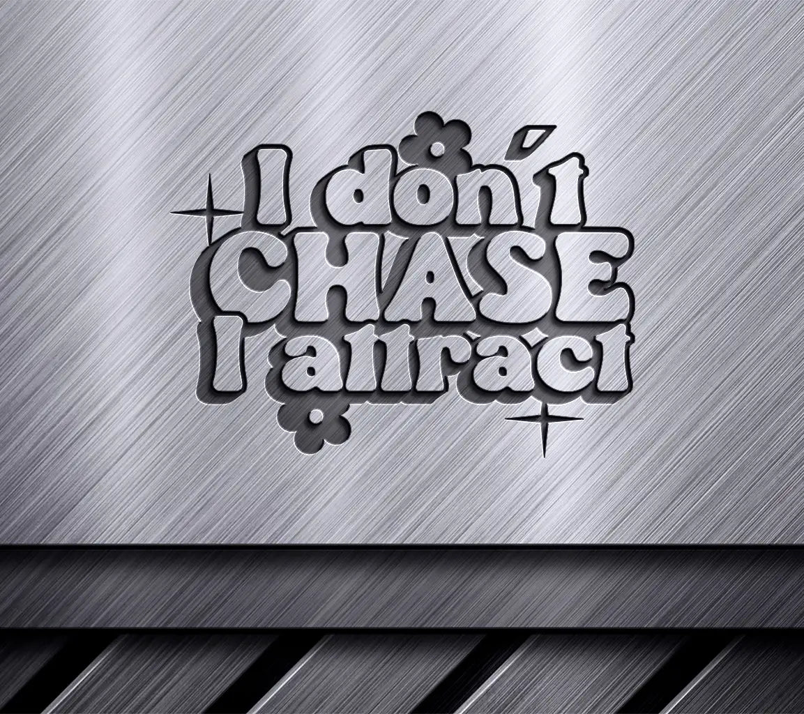 I Dont Chase, I Attract  SVG - Aesthetic Design SVG