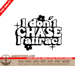 I Dont Chase, I Attract  SVG - Aesthetic Design SVG