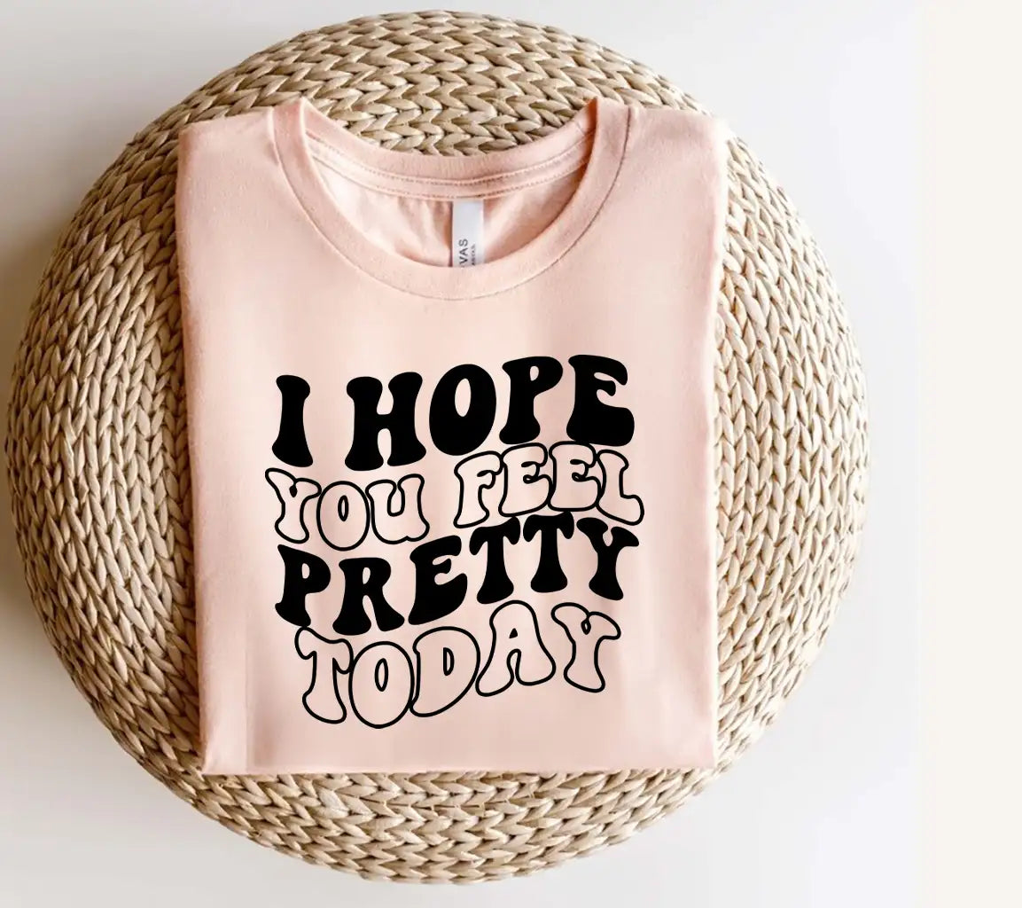  I Hope You Feel Pretty Today SVG Poster SVG