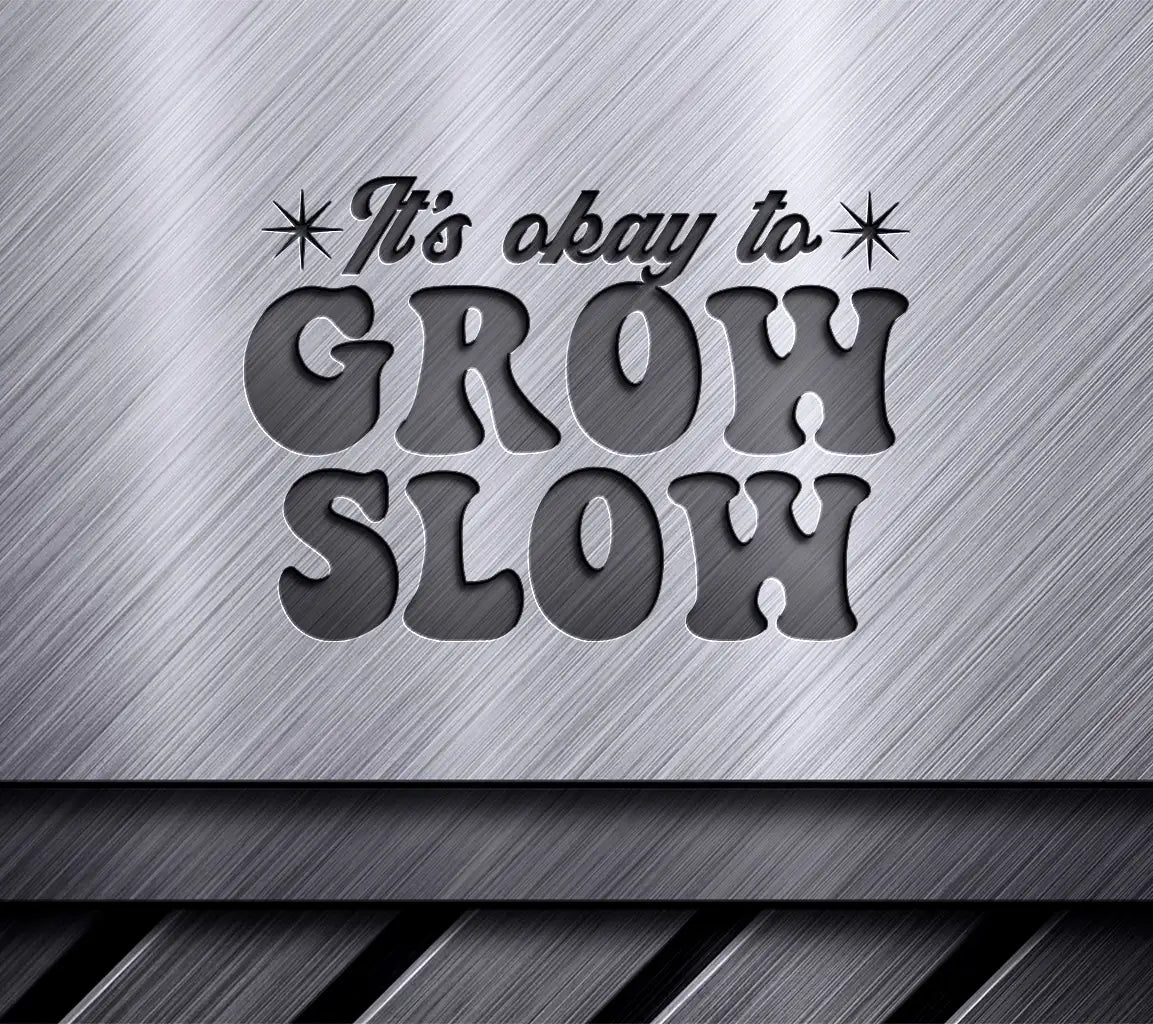  Its Okay To Grow Slow SVG Design SVG