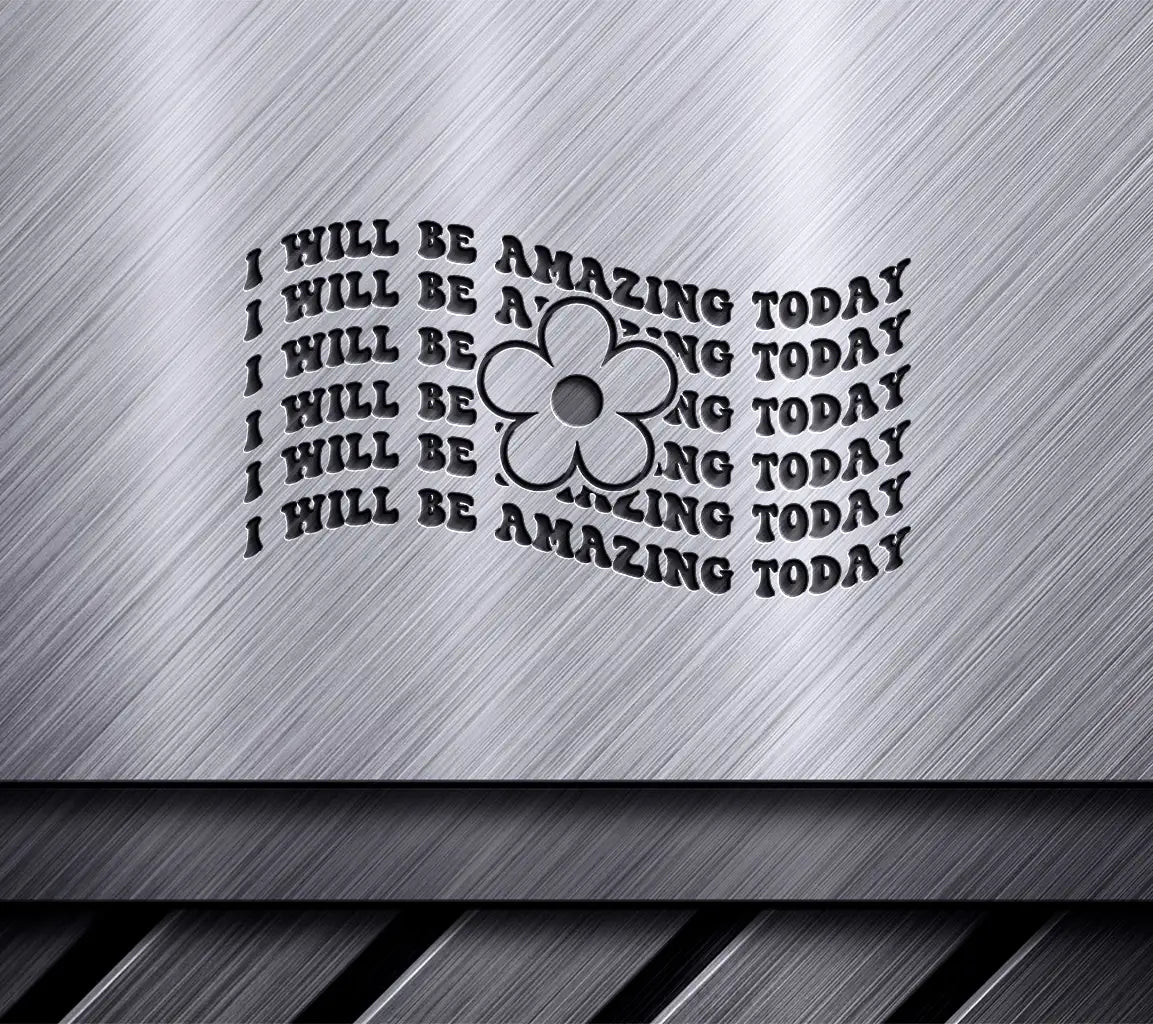 I Will Be Amazing Today SVG - Huge Aesthetic Poster Design SVG