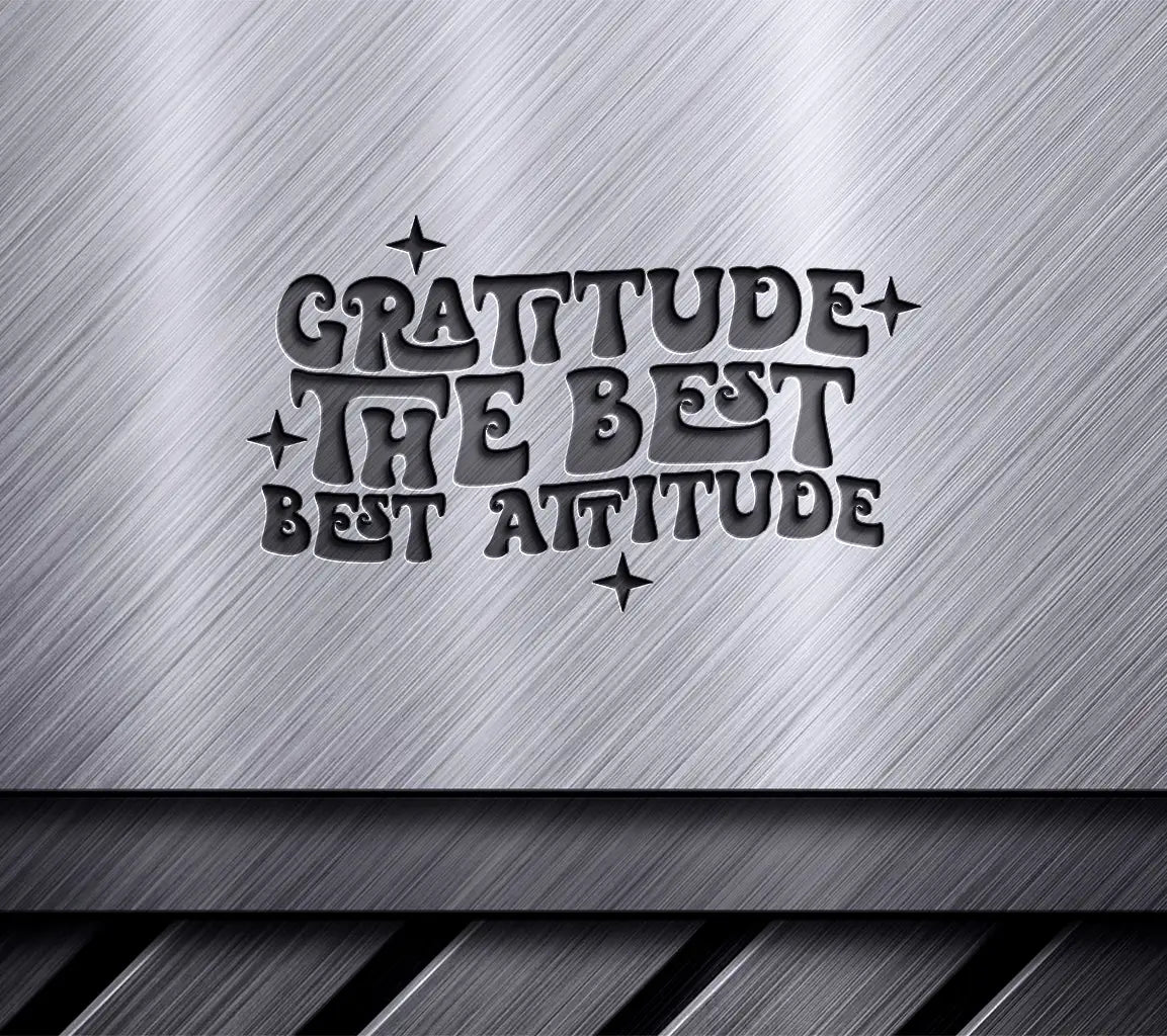 Gratitude Is The Best Attitude -  SVG Design SVG