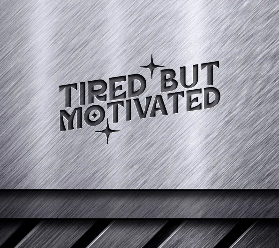 Tired But Motivated  SVG Design SVG