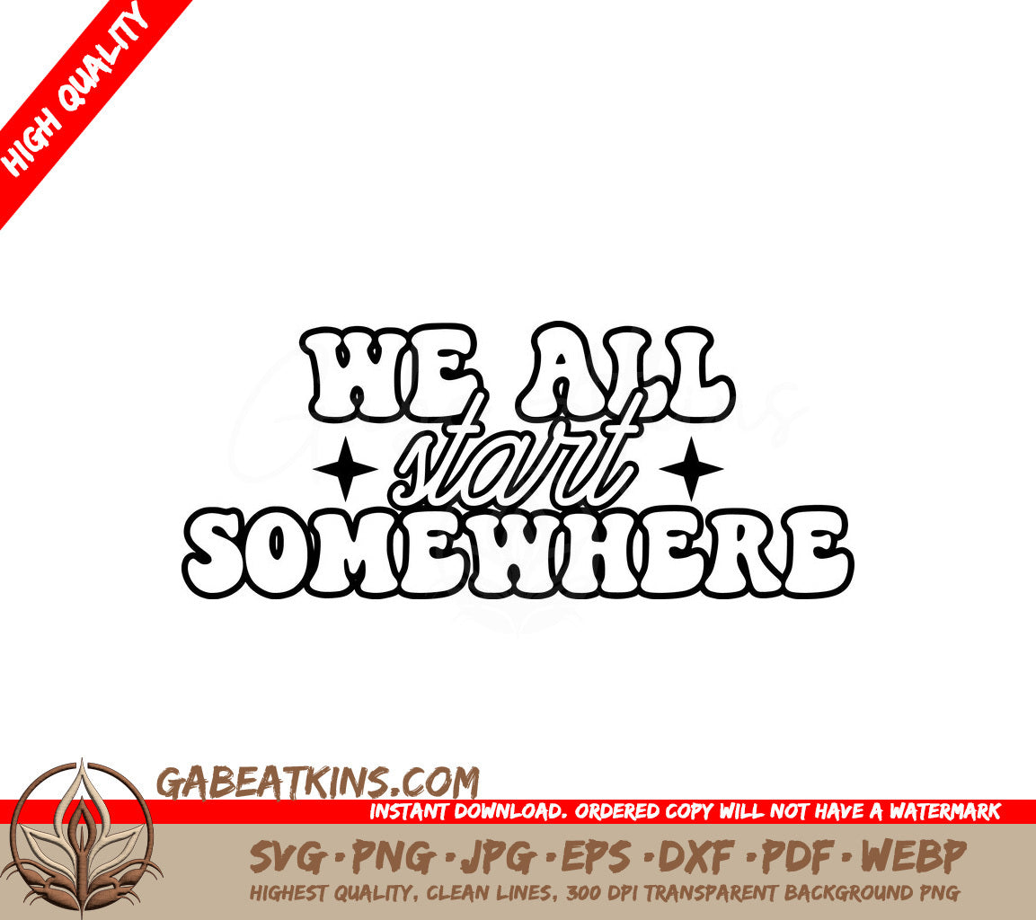  We All Start Somewhere SVG Design SVG