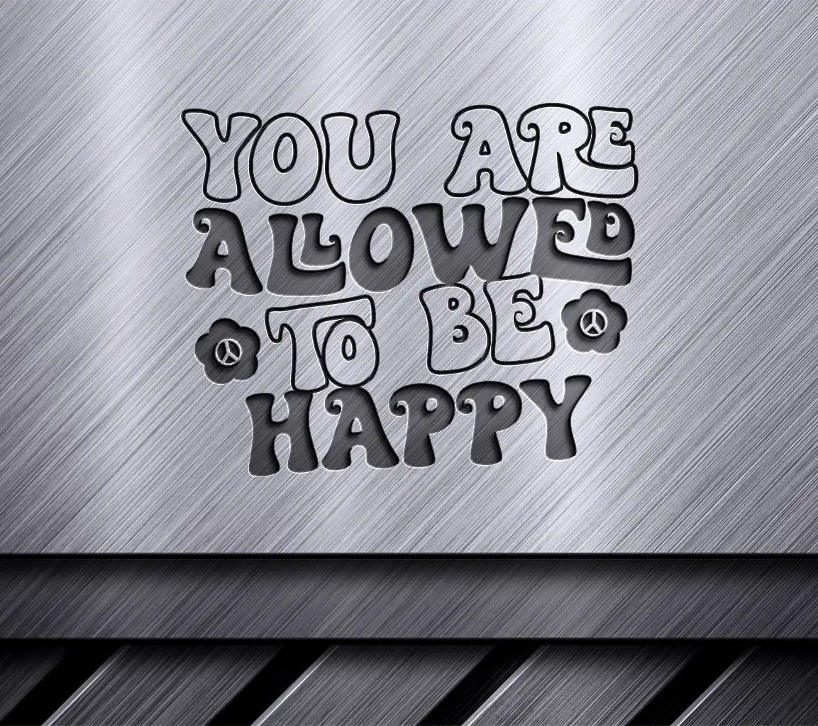 You Are Allowed To Be Happy  SVG Poster - Huge Aesthetic Design SVG