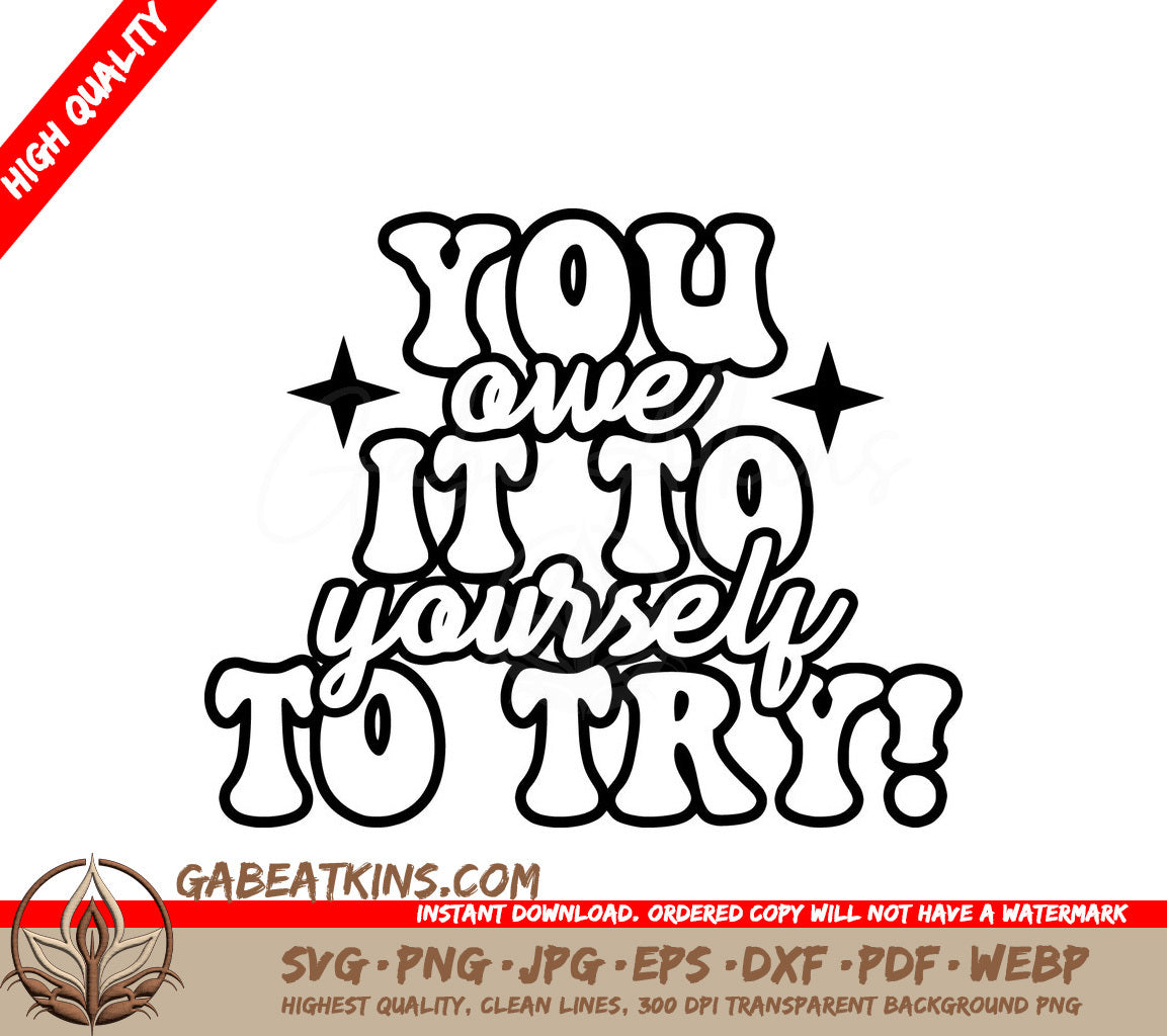 You Owe It To Yourself To Try -  SVG Design SVG