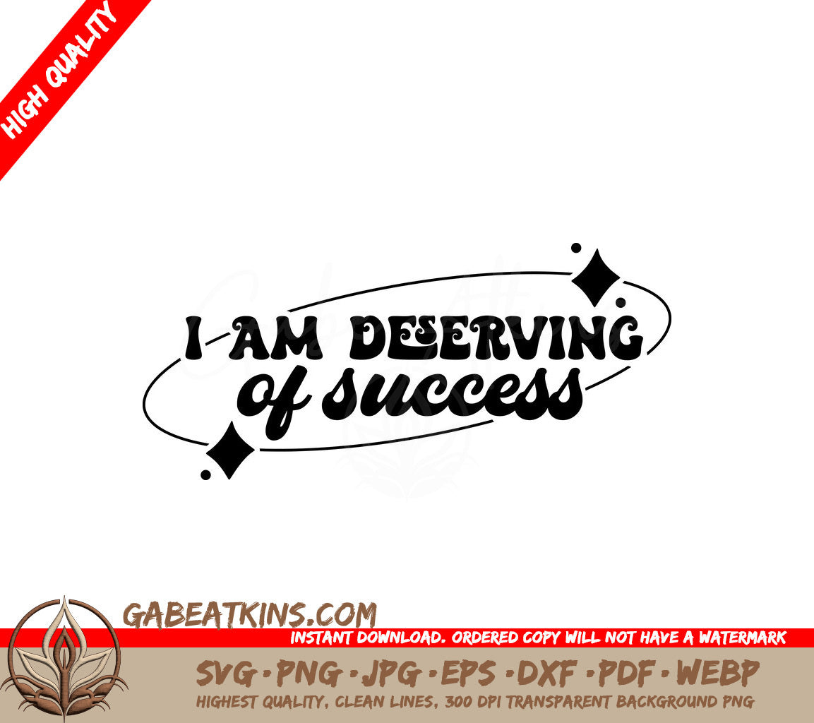 I Am Deserving Of Success -  SVG Affirmation SVG