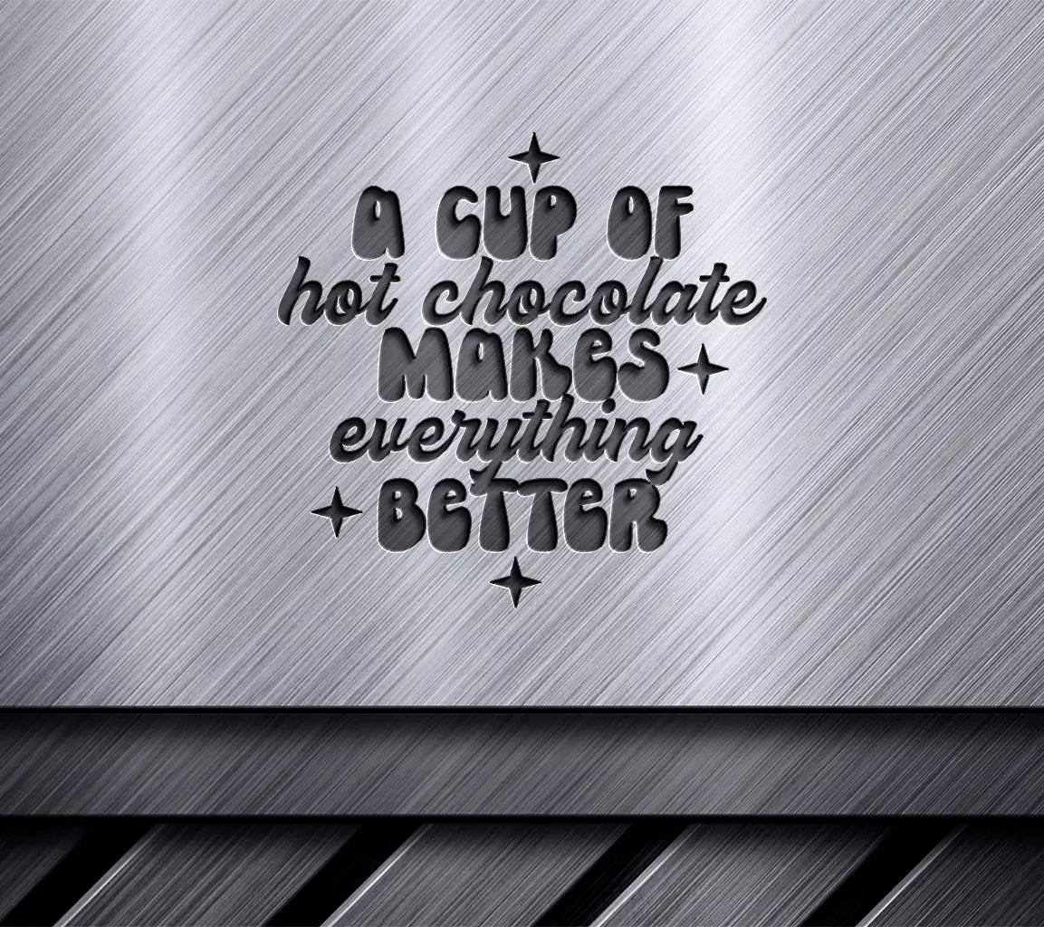 Huge Hot Chocolate Makes Everything Better SVG Design SVG