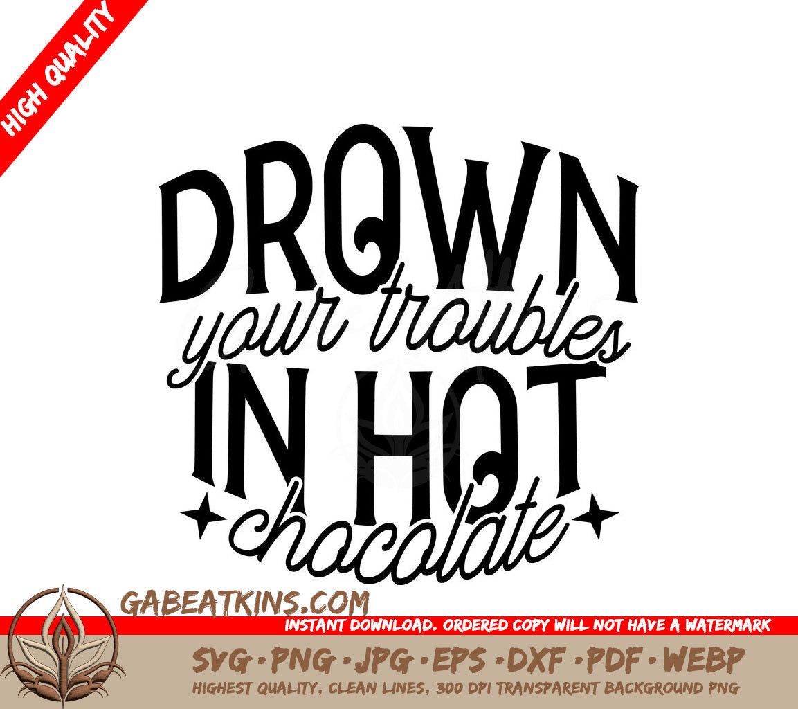 Drown Your Troubles in Hot Chocolate SVG Cut File SVG