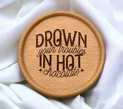 Drown Your Troubles in Hot Chocolate SVG Cut File SVG