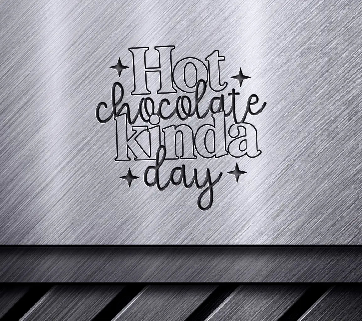 Hot Chocolate Kinda Day -  SVG Design SVG