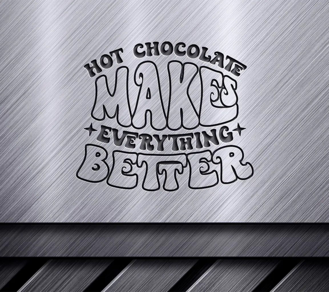  Hot Chocolate Makes Everything Better SVG Design SVG