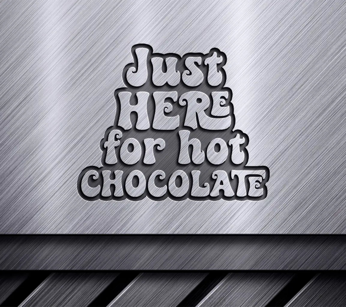  Just Here for Hot Chocolate SVG Design SVG