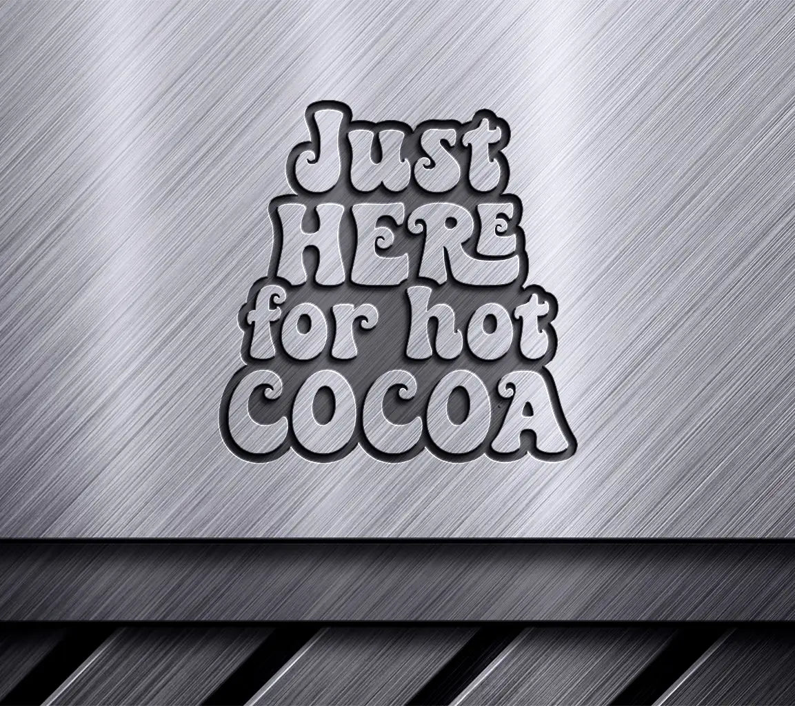 Just Here For Hot Cocoa SVG Cut File SVG