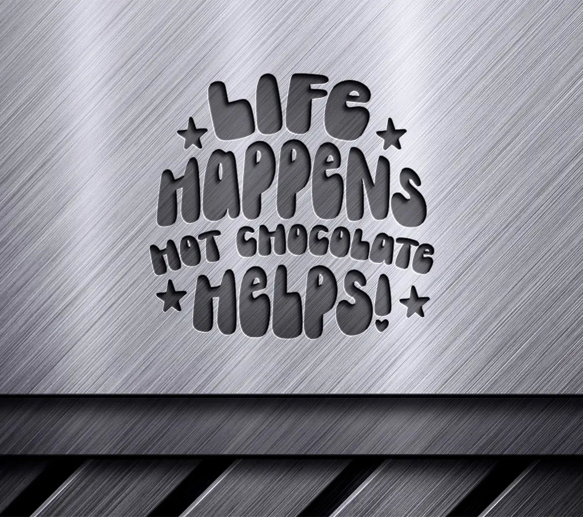  Life Happens, Hot Chocolate Helps SVG Design SVG