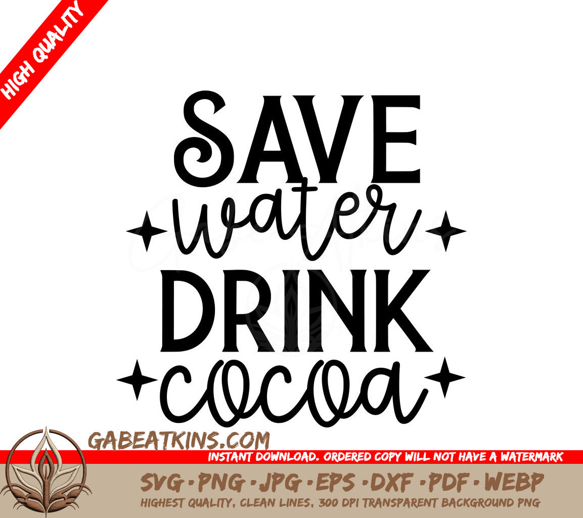 Save Water, Drink Cocoa SVG Design SVG