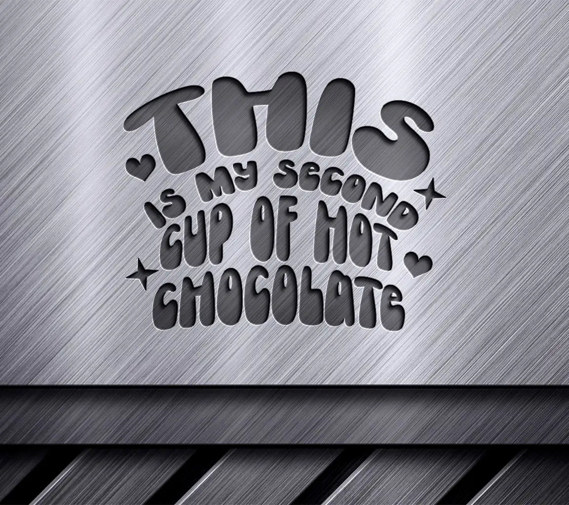 This Is My Second Cup Of Hot Chocolate SVG - Funny Coffee Lover Design SVG