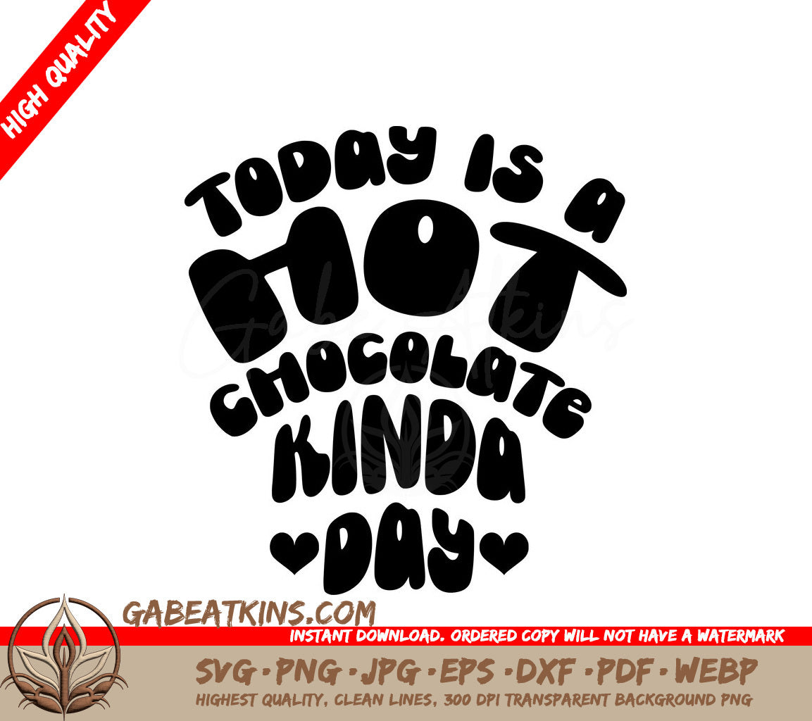 Hot Chocolate Day SVG Cut File - Today Is A Hot Chocolate Kinda Day Design SVG