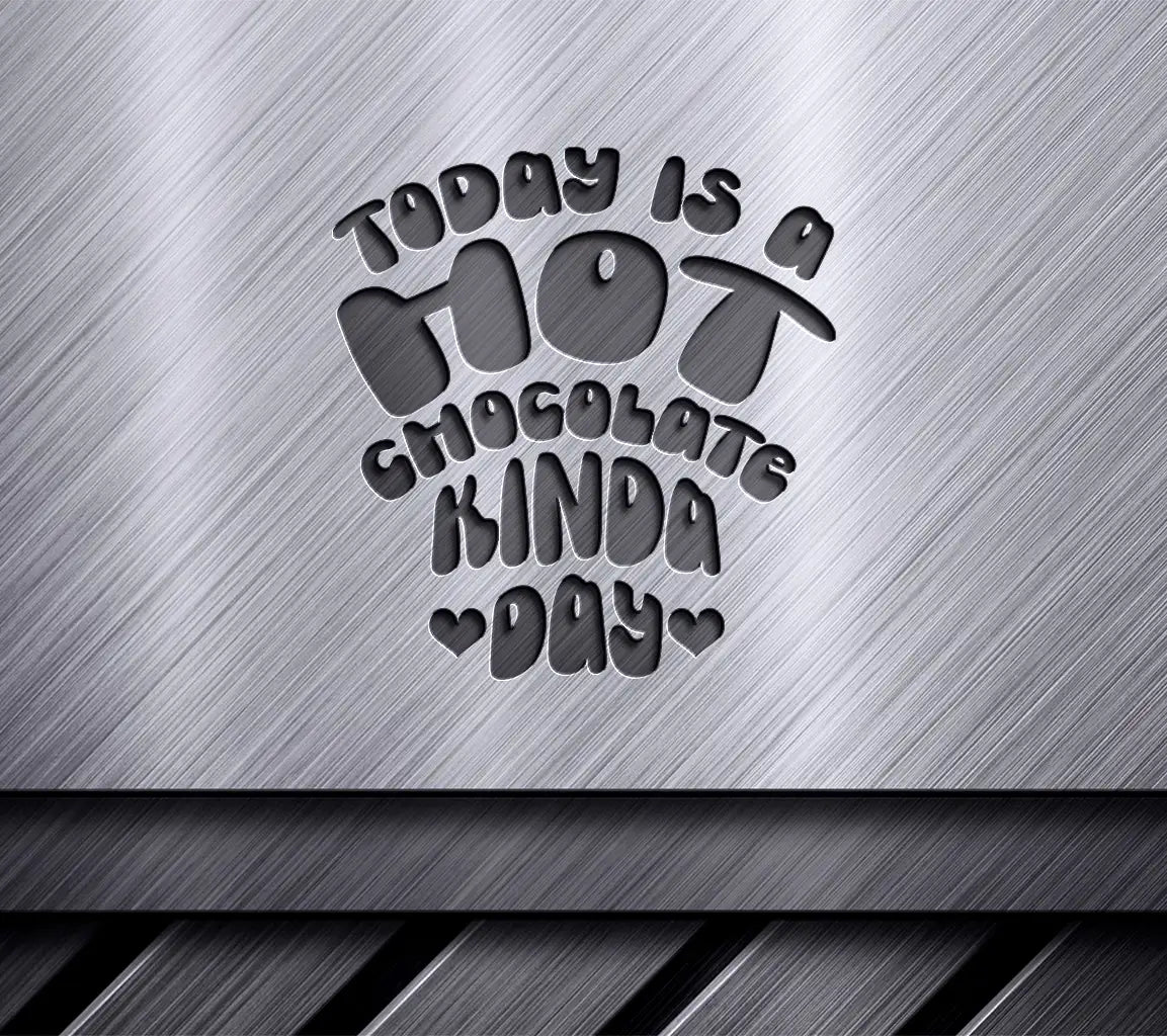 Hot Chocolate Day SVG Cut File - Today Is A Hot Chocolate Kinda Day Design SVG