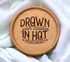 Drown Your Troubles in Hot Chocolate SVG Design SVG