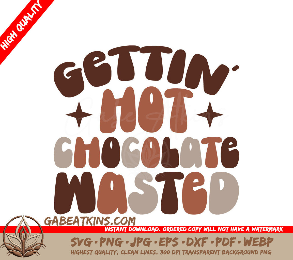 Gettin Hot Chocolate Wasted SVG - Huge Design for T-Shirts, Mugs & More SVG