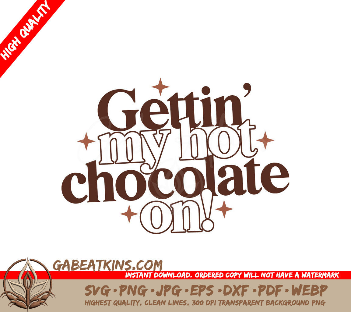 Gettin My Hot Chocolate On SVG Cut File - Huge Design SVG