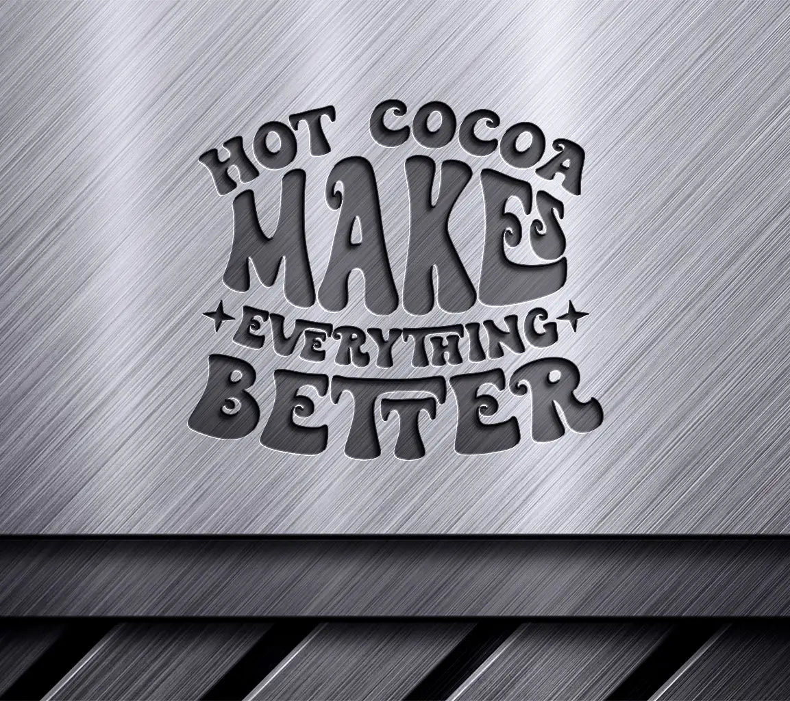 Hot Cocoa Makes Everything Better SVG - Huge Design for Cutting Machines SVG