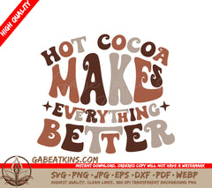 Hot Cocoa Makes Everything Better SVG - Huge Design for Cutting Machines SVG