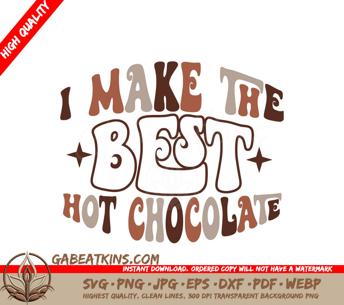 I Make The Best Hot Chocolate SVG - Huge Design for Cutters SVG