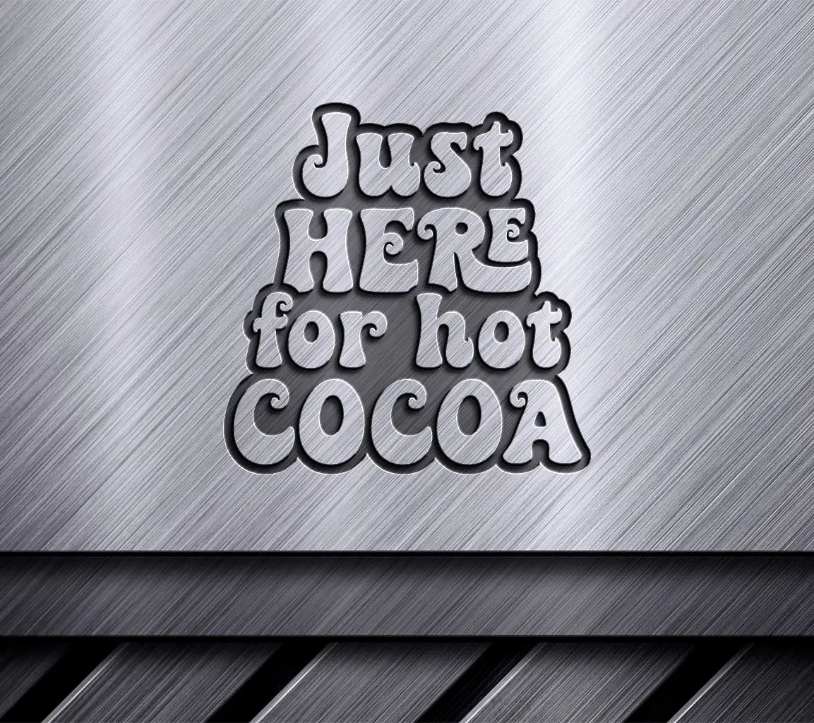 Just Here For Hot Cocoa SVG - Huge Design SVG