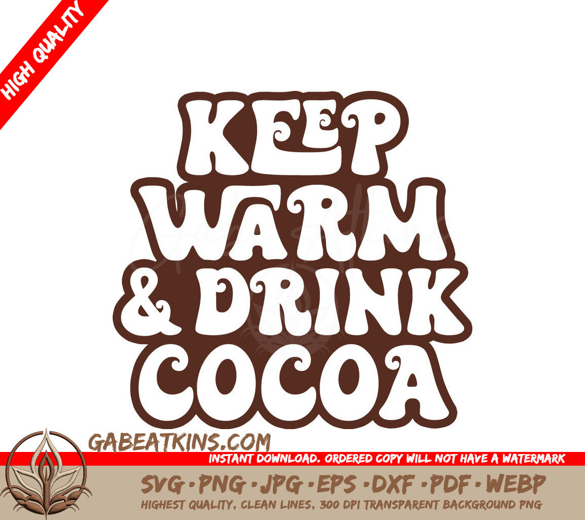 Keep Warm & Drink Cocoa SVG - Huge Hot Chocolate Design SVG