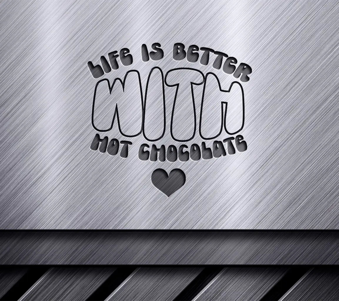 Life is Better With Hot Chocolate SVG Design SVG