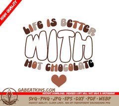 Life is Better With Hot Chocolate SVG Design SVG