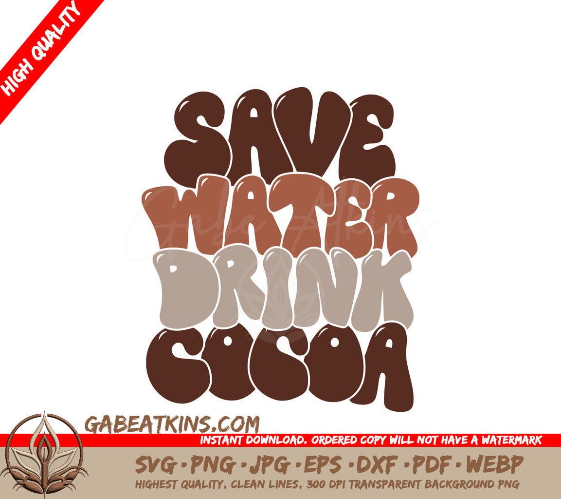 Save Water, Drink Cocoa SVG Huge Hot Chocolate Design SVG