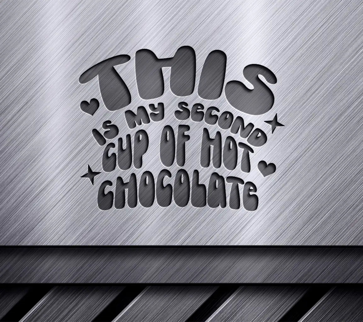 This Is My Second Cup Of Hot Chocolate SVG Design SVG