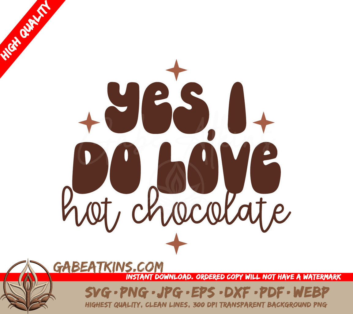 Yes I Do Love Hot Chocolate SVG Design - Huge & Colorful SVG