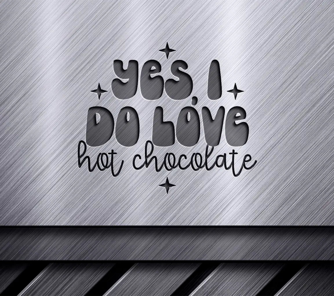 Yes I Do Love Hot Chocolate SVG Design - Huge & Colorful SVG