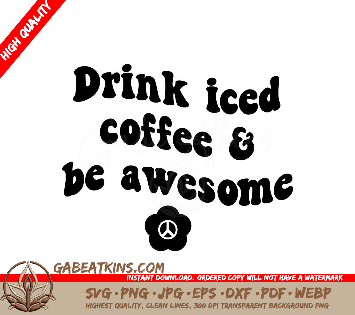 Drink Iced Coffee & Be Awesome SVG Cut File SVG