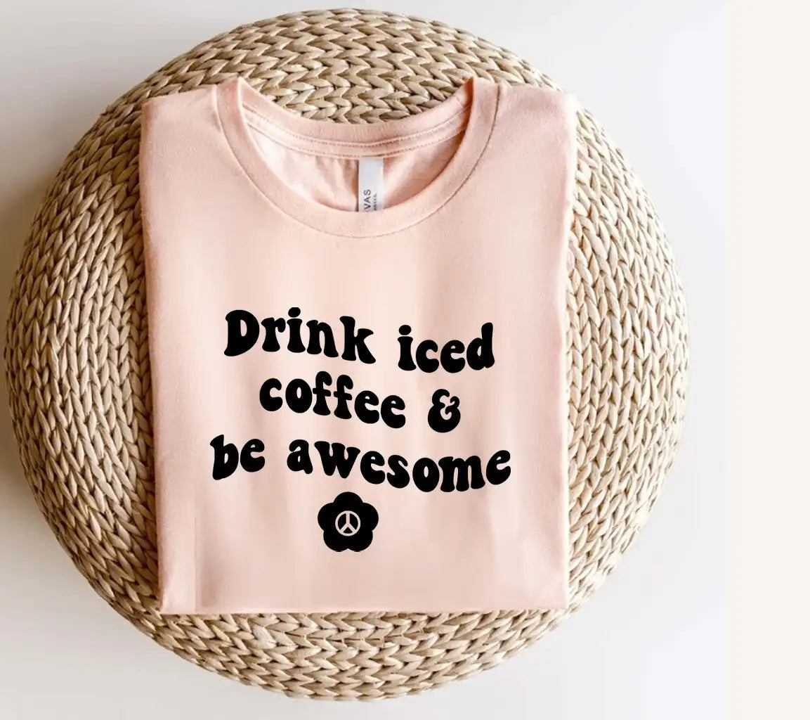 Drink Iced Coffee & Be Awesome SVG Cut File SVG