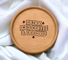 Drink Iced Coffee & Do Good -  SVG Design SVG