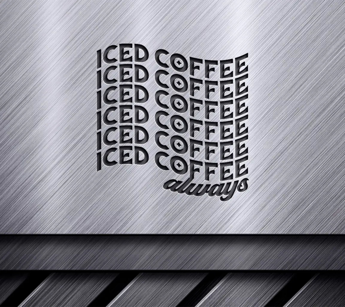 Huge Iced Coffee Always SVG Design - Coffee Lover Poster SVG