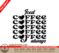 Huge Iced Coffee Always SVG Design - Coffee Lover Poster SVG