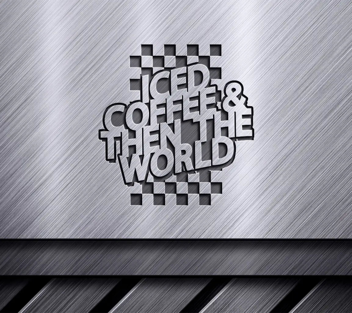  Iced Coffee & Then The World SVG Design SVG